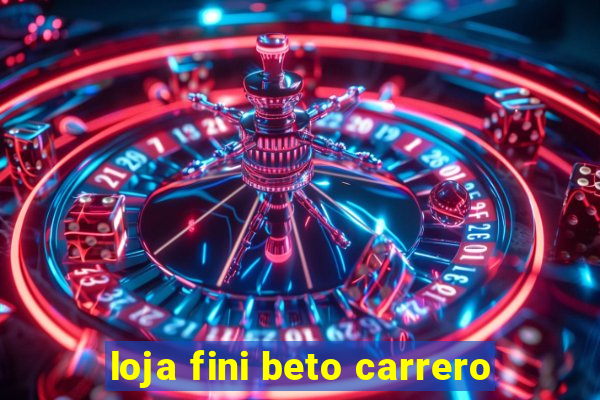 loja fini beto carrero